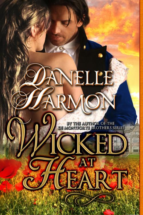 Cover of the book Wicked At Heart by Danelle Harmon, Danelle Harmon