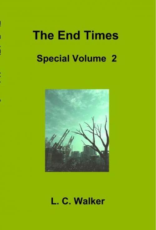 Cover of the book The End Times Special Volume 2 by L C Walker, L C Walker