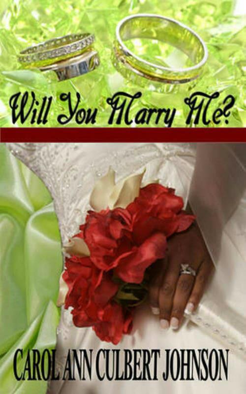 Cover of the book Will You Marry Me? (Short Story) by Carol Ann Culbert Johnson, Carol Ann Culbert Johnson