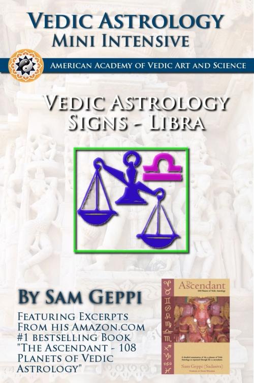 Cover of the book Vedic Astrology Sign Intensive: Libra - Thula by Sam Geppi, Sam Geppi