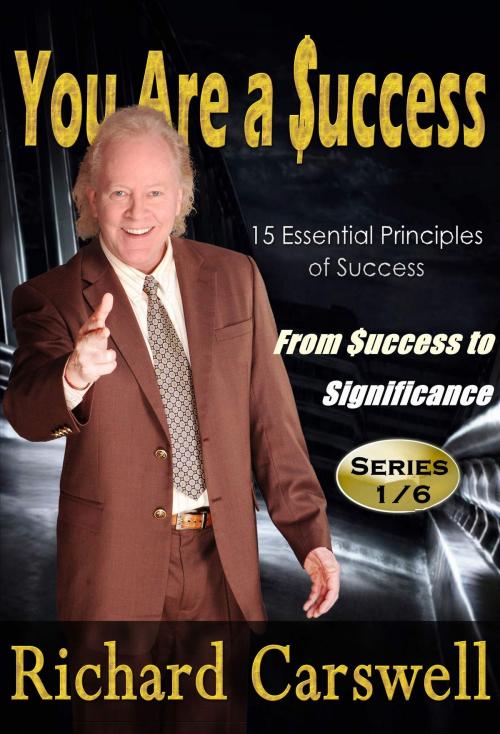 Cover of the book You Are A Success by Richard Carswell, Richard Carswell