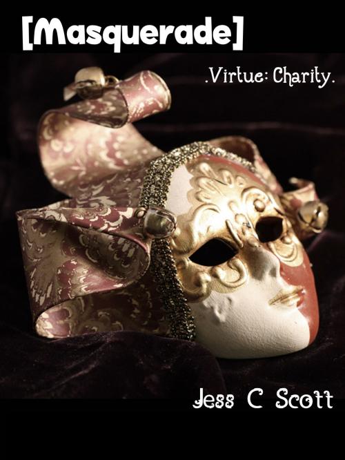 Cover of the book Masquerade (Virtue: Charity) by Jess C Scott, Jess C Scott