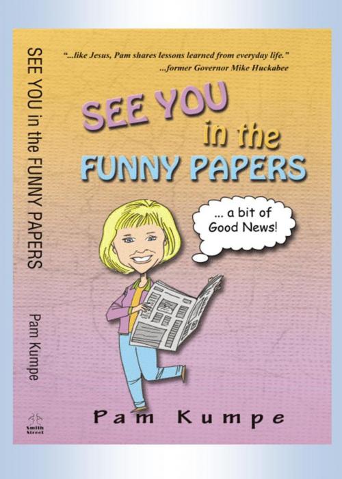 Cover of the book See You in the Funny Papers by Pam Kumpe, Pam Kumpe