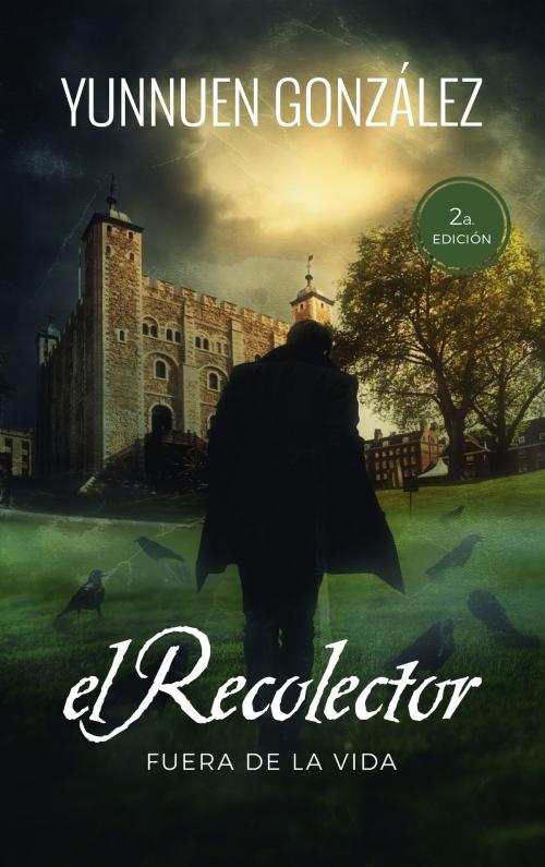 Cover of the book El Recolector: Fuera de la vida by Yunnuen Gonzalez, Yunnuen Gonzalez