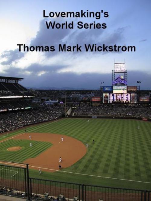 Cover of the book Lovemaking's World Series by Thomas Mark Wickstrom, Thomas Mark Wickstrom