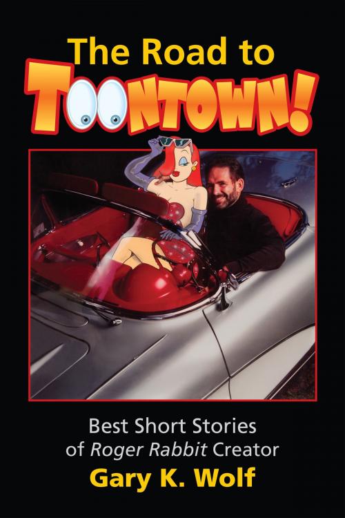 Cover of the book The Road To Toontown. by Gary K. Wolf, Gary K. Wolf