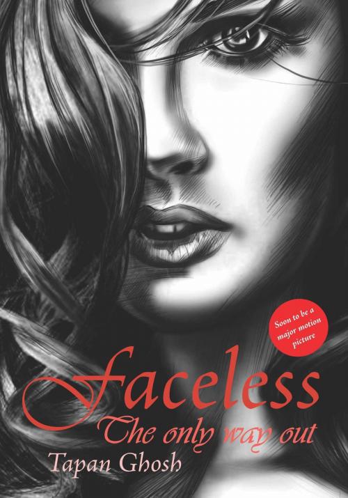 Cover of the book Faceless The Only Way Out by Tapan Ghosh, Tapan Ghosh