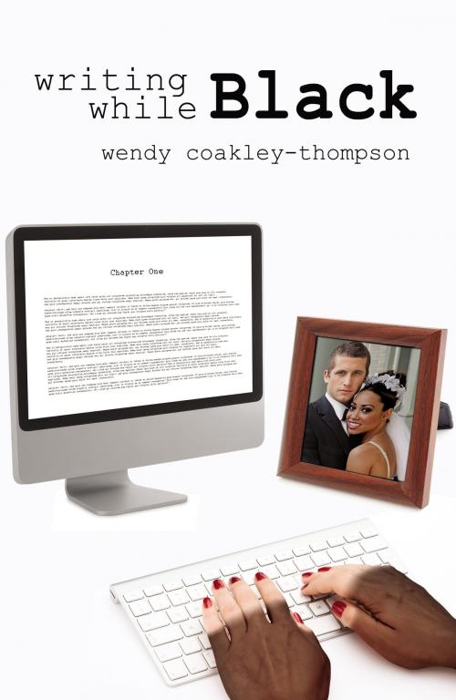 Cover of the book Writing While Black by Wendy Coakley-Thompson, Wendy Coakley-Thompson