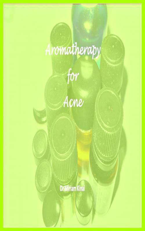Cover of the book Aromatherapy for Acne Treatment by Miriam Kinai, Miriam Kinai