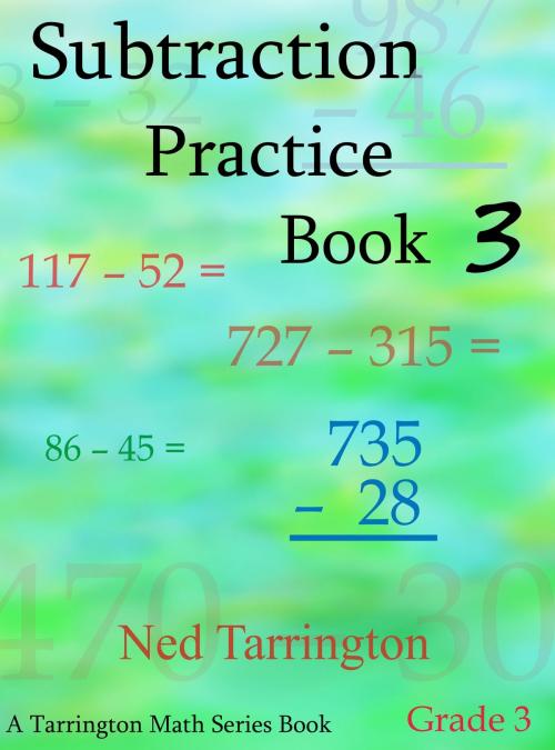 Cover of the book Subtraction Practice Book 3, Grade 3 by Ned Tarrington, Ned Tarrington
