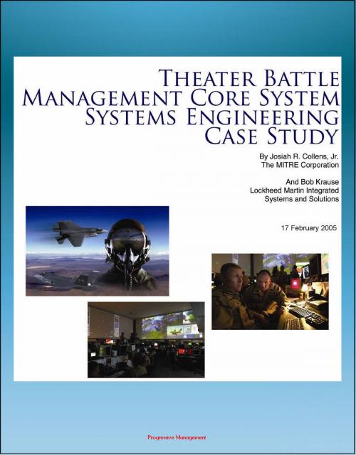 Cover of the book Theater Battle Management Core System Systems Engineering Case Study: History and Details of TBMCS Integrated Air Command and Control System by Progressive Management, Progressive Management
