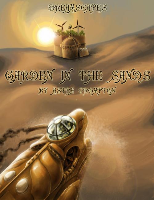 Cover of the book Dreamscapes #7: Garden in the Sands by Astra Crompton, Astra Crompton