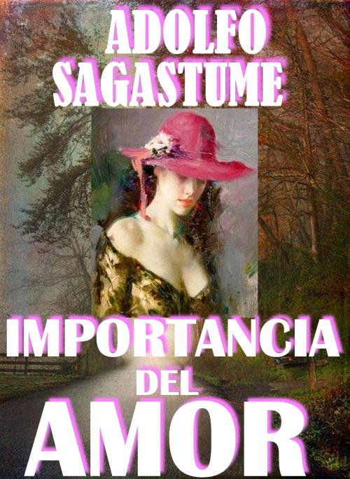 Cover of the book Importancia del Amor by Adolfo Sagastume, Adolfo Sagastume