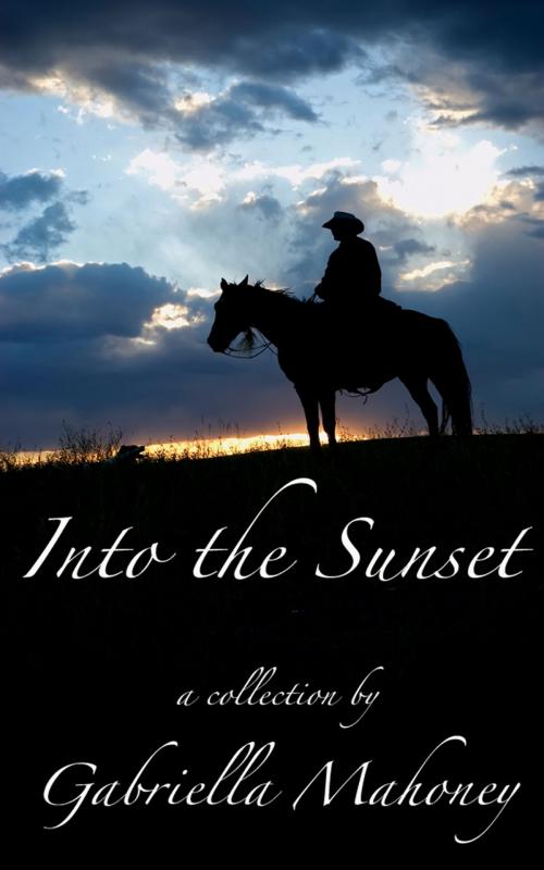 Cover of the book Into the Sunset (5 complete short stories) by Gabriella Mahoney, Gabriella Mahoney