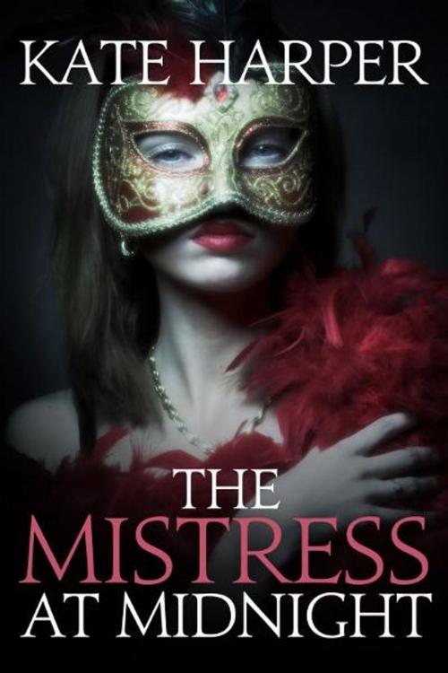 Cover of the book The Mistress At Midnight by Kate Harper, Kate Harper