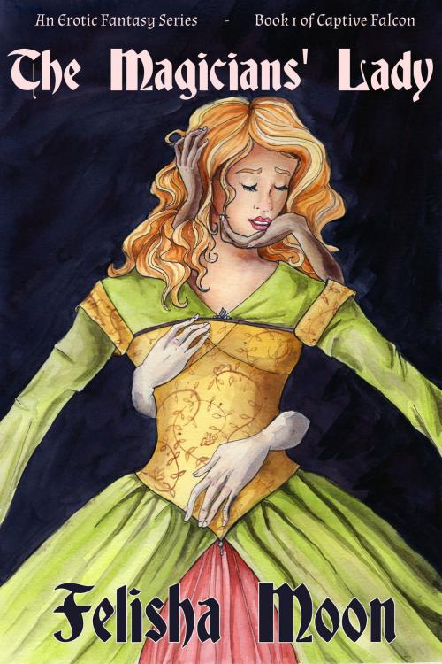 Cover of the book The Magicians' Lady by Felisha Moon, Felisha Moon