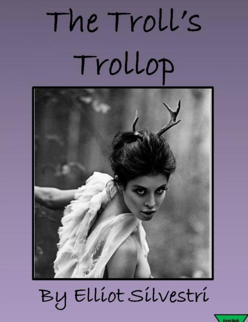Cover of the book The Troll's Trollop by Elliot Silvestri, Elliot Silvestri