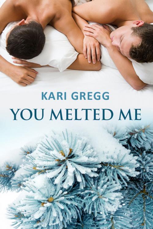 Cover of the book You Melted Me by Kari Gregg, Kari Gregg