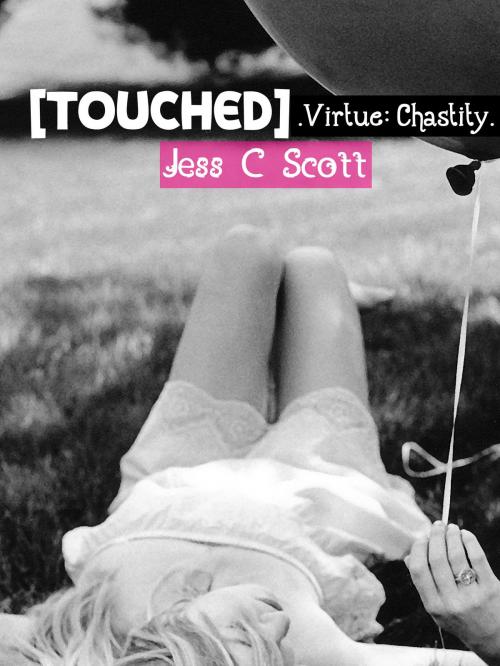 Cover of the book Touched (Virtue: Chastity) by Jess C Scott, Jess C Scott
