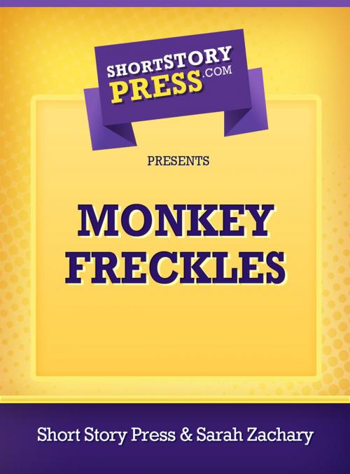 Cover of the book Monkey Freckles by Sarah Zachary, Short Story Press