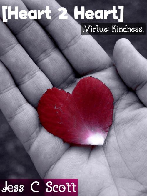 Cover of the book Heart 2 Heart (Virtue: Kindness) by Jess C Scott, Jess C Scott