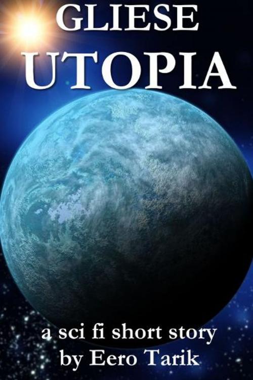 Cover of the book Gliese Utopia by Eero Tarik, Eero Tarik