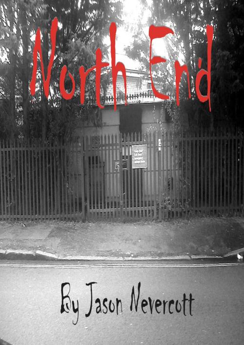 Cover of the book North End by Jason Nevercott, Jason Nevercott