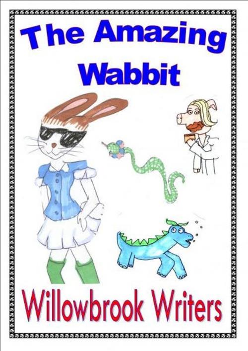 Cover of the book The Amazing Wabbit by Willowbrook Writers, Willowbrook Writers