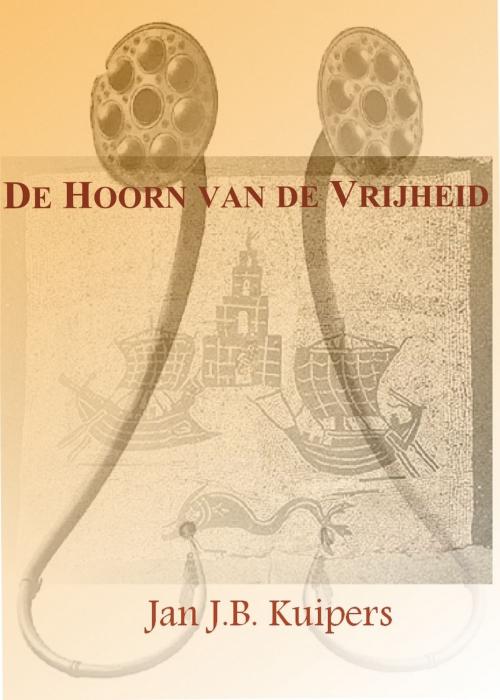 Cover of the book De hoorn van de vrijheid by Jan J.B. Kuipers, Jan J.B. Kuipers