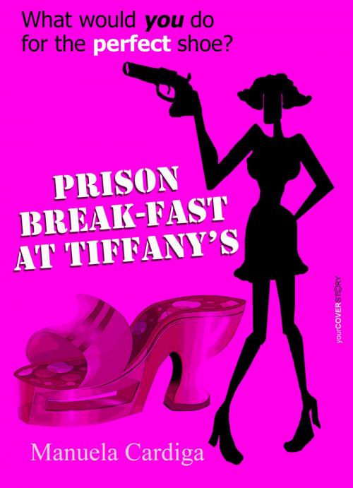 Cover of the book Prison Break-Fast at Tiffany's by Manuela Cardiga, Manuela Cardiga