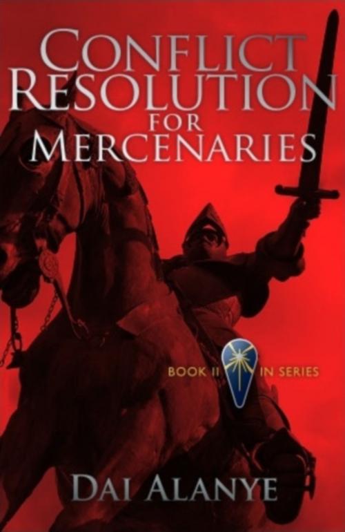 Cover of the book Conflict Resolution for Mercenaries by Dai Alanye, Dai Alanye
