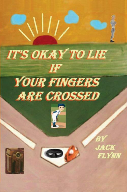 Cover of the book It's Okay to Lie If Your Fingers are Crossed by Jack Flynn, Jack Flynn
