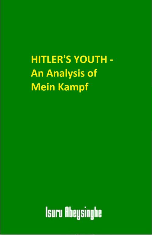 Cover of the book Hitler's Youth: An Analysis of Mein Kampf by Isuru Abeysinghe, Isuru Abeysinghe