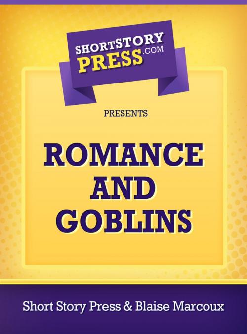 Cover of the book Romance And Goblins by Blaise Marcoux, Short Story Press