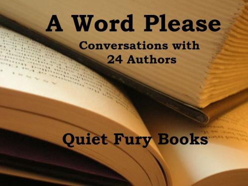 Cover of the book A Word Please: Conversations With 24 Authors by Darcia Helle, Darcia Helle