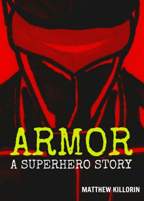 Cover of the book Armor: A Superhero Story by Matthew Killorin, Matthew Killorin