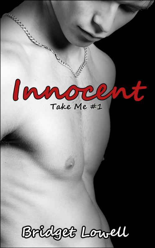 Cover of the book Innocent (Take Me #1) by Bridget Lowell, Bridget Lowell