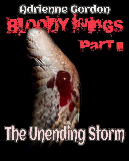 Cover of the book Bloody Wings Part II: The Unending Storm by Adrienne Gordon, Adrienne Gordon