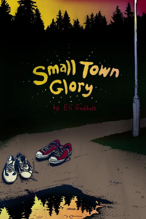 Cover of the book Small Town Glory by Eli Godbolt, Eli Godbolt