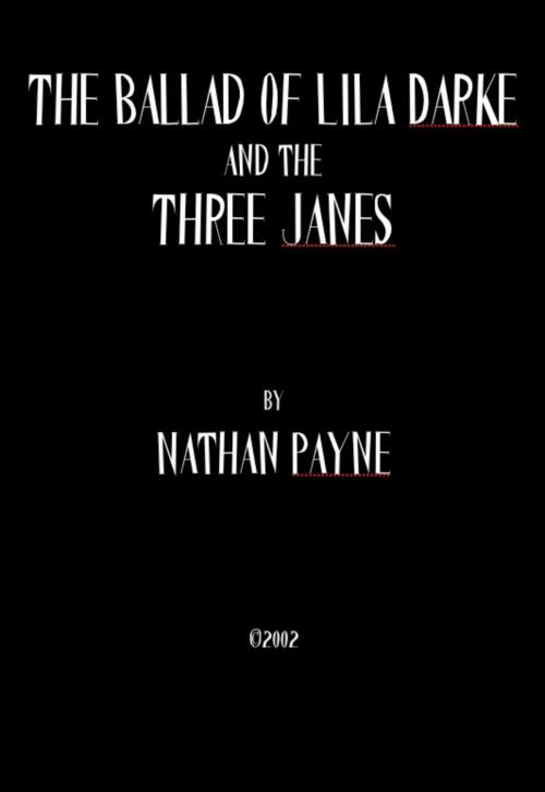Cover of the book The Ballad of Lila Darke and the Three Janes by Nathan Payne, Nathan Payne