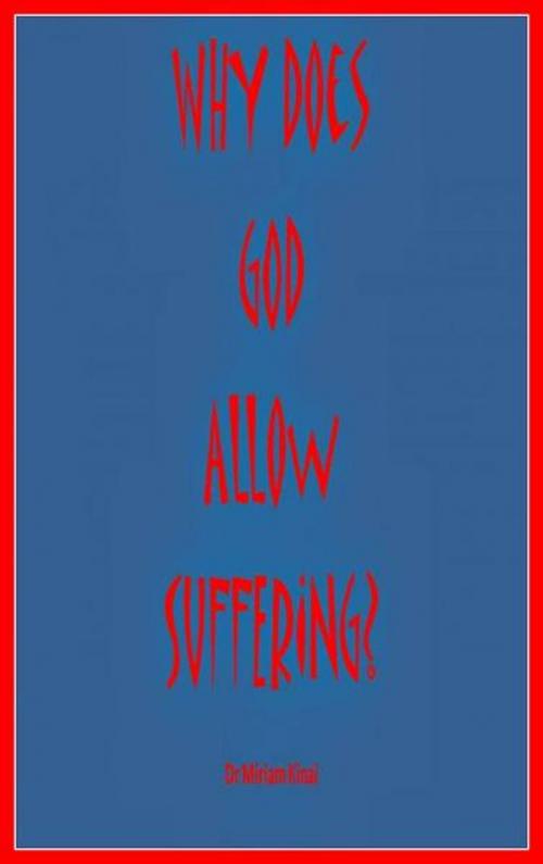 Cover of the book Why Does God Allow Suffering? by Miriam Kinai, Miriam Kinai