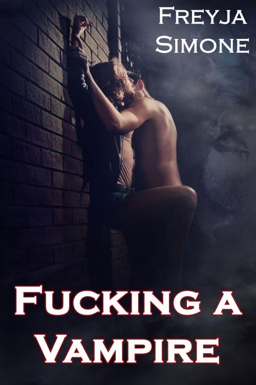 Cover of the book Fucking a Vampire by Freyja Simone, Freyja Simone