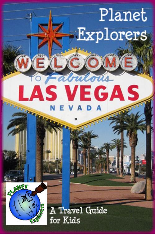 Cover of the book Planet Explorers Las Vegas: A Travel Guide for Kids by Planet Explorers, Planet Explorers