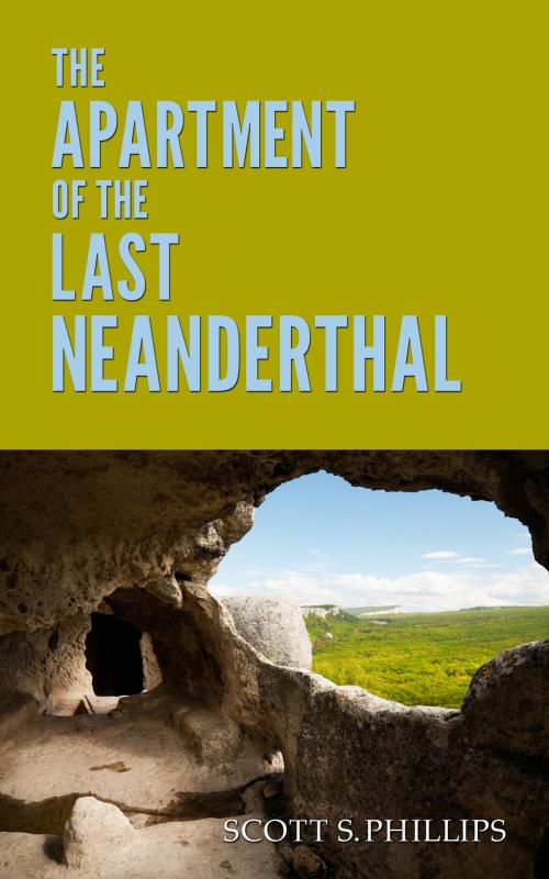 Cover of the book The Apartment of the Last Neanderthal by Scott S. Phillips, Scott S. Phillips