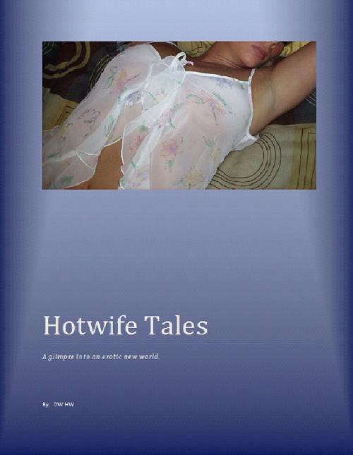 Cover of the book Hotwife Tales by D.W. H.W., D.W. H.W.