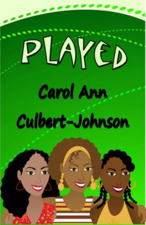 Cover of the book Played (Short Story) by Carol Ann Culbert Johnson, Carol Ann Culbert Johnson