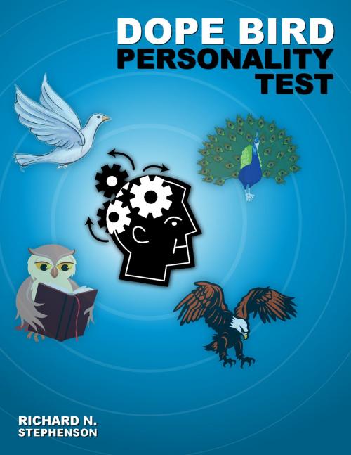 Cover of the book DOPE Bird Personality Type Test: Applying Personality Theories in a Fun, Memorable, and Quick Assessment by Richard N. Stephenson, Richard N. Stephenson