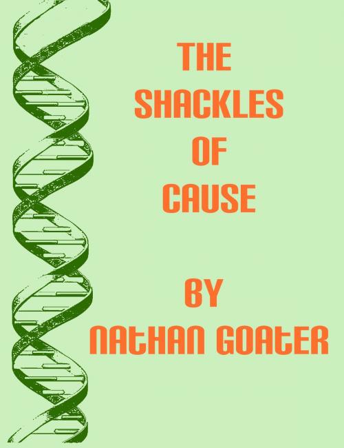 Cover of the book The Shackles of Cause by Nathan Goater, Nathan Goater