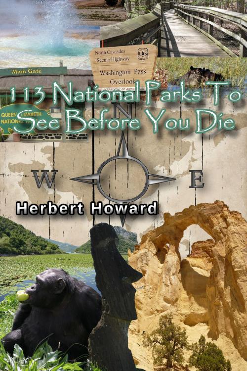 Cover of the book 113 National Parks To See Before You Die by Herbert Howard, Herbert Howard