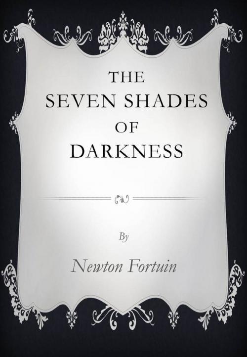 Cover of the book The Seven Shades of Darkness by Newton Fortuin, Newton Fortuin